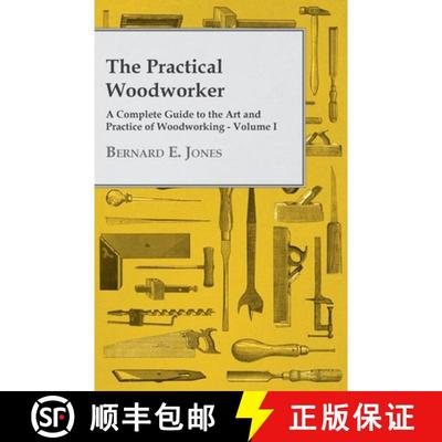 【3-4周达】The Practical Woodworker - A Complete Guide to the Art and Practice of Woodworking - Volume I [9781473319646]