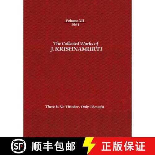 【3-4周达】Collected Works of J.Krishnamurti - Volume XII 1961: There is No Thinker Only Thought - Th... [9781934989456]