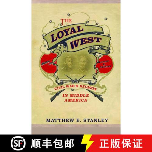 【3-4周达】The Loyal West – Civil War and Reunion in Middle America [9780252082245]