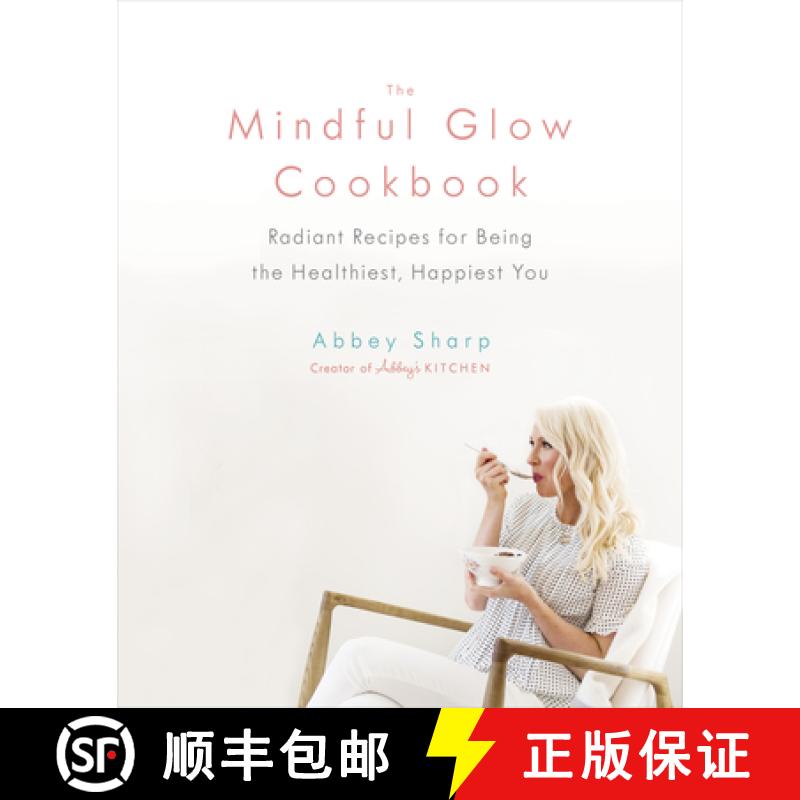 【3-4周达】The Mindful Glow Cookbook: Radiant Recipes for Being the Healthiest, Happiest You [9780735234017]