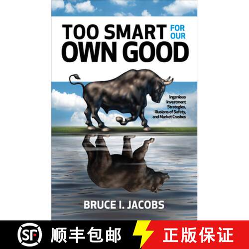 【3-4周达】精装 Too Smart for Our Own Good: Ingenious Investment Strategies, Illusions of Safety, and... [9781260440546]