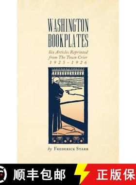 预订 Washington Bookplates: Six Articles Reprinted from The Town Crier, 1925-1926 [9781633915350]
