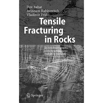 【4周达】Tensile Fracturing in Rocks : Tectonofractographic and Electromagnetic Radiation Methods [9783540214564]