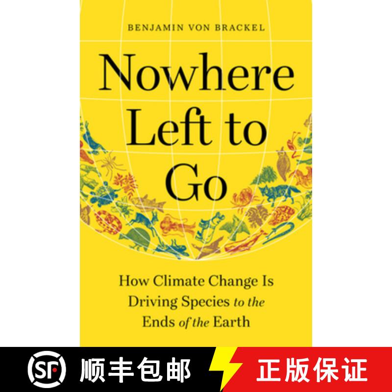 【2-3周达】Nowhere Left to Go: How Climate Change Is Driving Species to the Ends of the Earth [9781615198610]