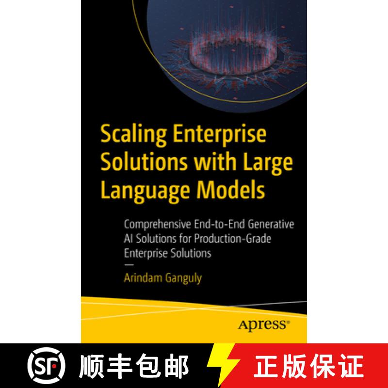 【3-4周达】Scaling Enterprise Solutions with Large Language Models : Comprehensive End-to-End Generat... [9798868811531]
