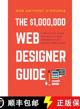 【3-4周达】$1,000,000 Web Designer Guide: A Practical Guide for Wealth and Freedom as an Online Freel... [9781838312800]
