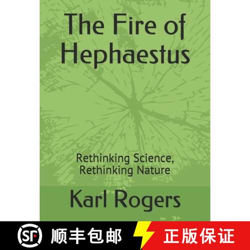 【3-4周达】The Fire of Hephaestus: Rethinking Science, Rethinking Nature [9780990360759]
