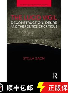 【3-4周达】The Lucid Vigil : Deconstruction, Desire and the Politics of Critique [9781138610828]