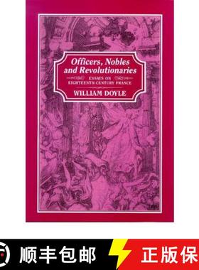 预订 Officers, Nobles and Revolutionaries: Essays on Eighteenth-Century France [9781852851217]