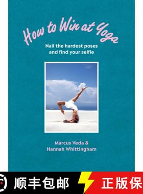 【3-4周达】How to Win at Yoga : Nail the hardest poses and find your selfie [9781785042478]