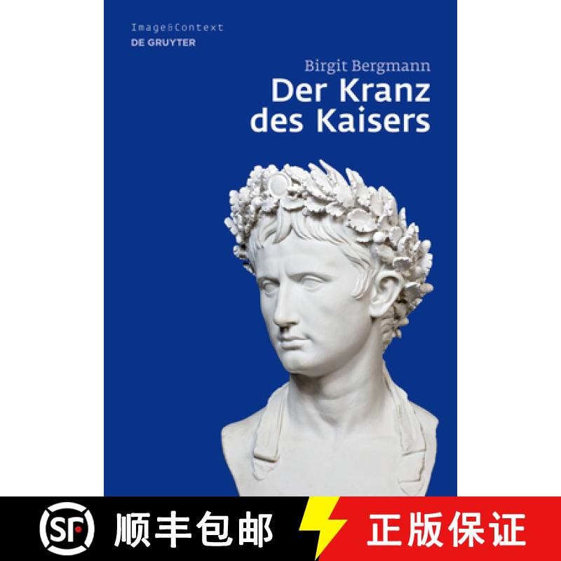 【3-4周达】Der Kranz Des Kaisers: Genese Und Bedeutung Einer Römischen Insignie [9783110202588]