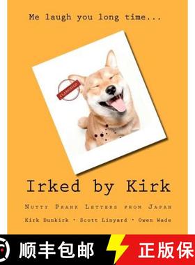 【3-4周达】Irked by Kirk: Nutty Prank Letters from Japan [9780615697802]