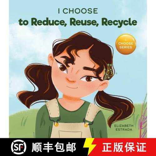 预订 I Choose to Reduce, Reuse, and Recycle: A Colorful, Picture Book About Saving Our Earth [9781637317891]