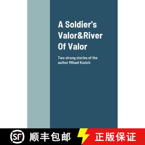 【3-4周达】A Soldier's Valor&River Of Valor Two Stories about friendship and loyalty: Mihael Kozich [9781446793114]