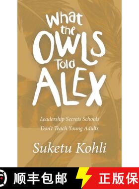 【3-4周达】What the Owls Told Alex: Leadership Secrets Schools Don't Teach Young Adults [9781665717168]