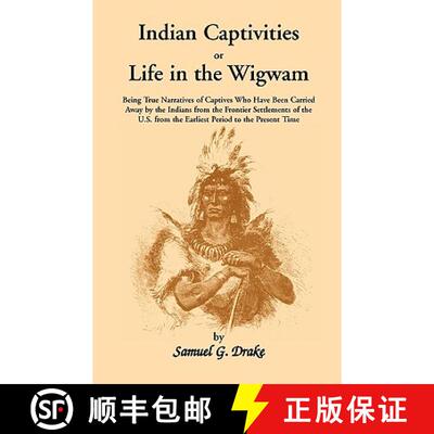 【3-4周达】Indian Captivities, or Life in the Wigwam; Being True Narratives of Captives Who Have Been... [9780788403668]