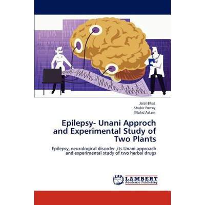 【4周达】Epilepsy- Unani Approch and Experimental Study of Two Plants [9783659121524]