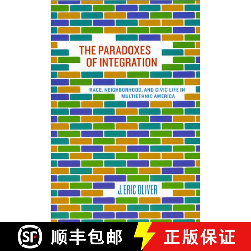 【3-4周达】The Paradoxes of Integration: Race, Neighborhood, and Civic Life in Multiethnic America [9780226626635]
