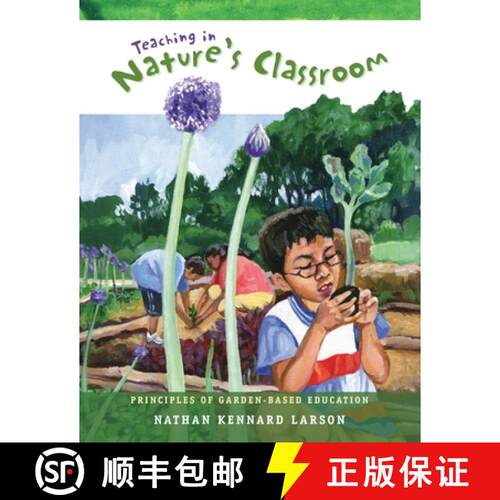 【3-4周达】Teaching in Nature's Classroom: Principles of Garden-Based Education [9780996264211]