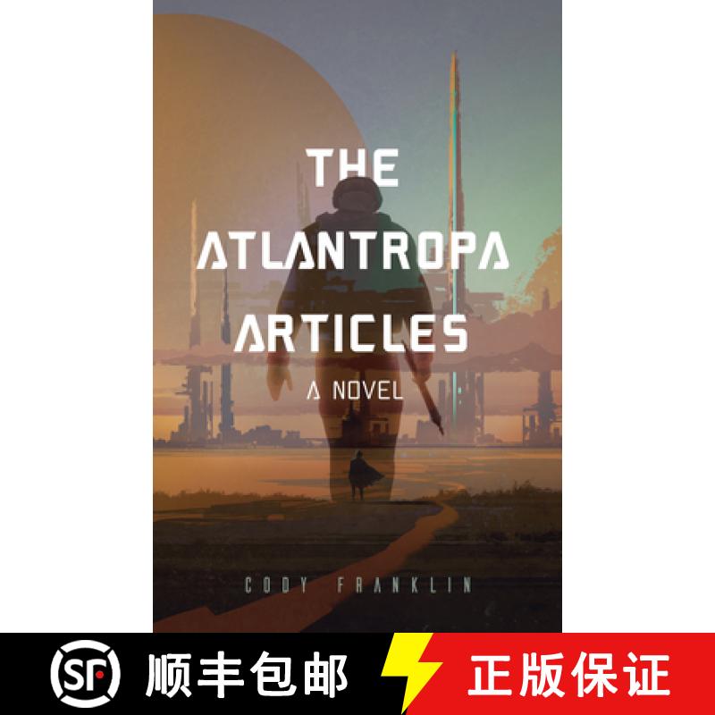 【3-4周达】The Atlantropa Articles : A Novel (For Fans of Harry Turtledove and the Divergent Series) [9781633538351]