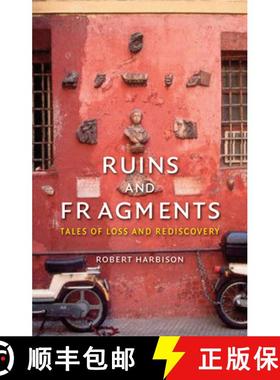 【3-4周达】Ruins and Fragments: Tales of Loss and Rediscovery [9781780234472]