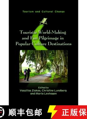 【3-4周达】Touristic World-Making and Fan Pilgrimage in Popular Culture Destinations [9781845418939]