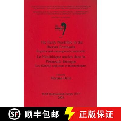 【3-4周达】Early Neolithic in the Iberian Peninsula/Le Neolithique Ancien Dans La Peninsule Iberique:... [9781407303406]