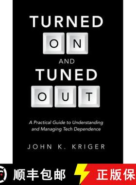 【3-4周达】Turned on and Tuned Out: A Practical Guide to Understanding and Managing Tech Dependence [9781490835136]