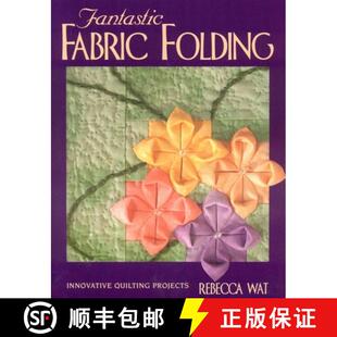 【3-4周达】Fantastic Fabric Folding: Innovative Quilting Projects - Print on Demand Edition [9781571200853]
