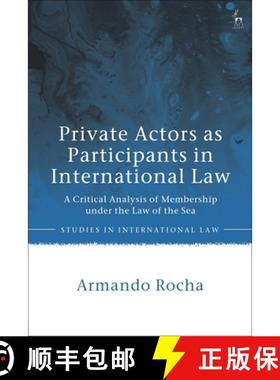 预订 Private Actors as Participants in International Law: A Critical Analysis of Membership under the... [9781509948130]
