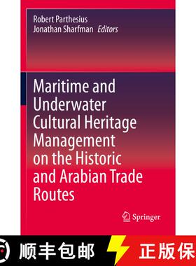 【3-4周达】Maritime and Underwater Cultural Heritage Management on the Historic and Arabian Trade Routes [9783030558390]