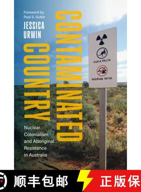 【3-4周达】Contaminated Country: Nuclear Colonialism and Aboriginal Resistance in Australia [9780295753799]