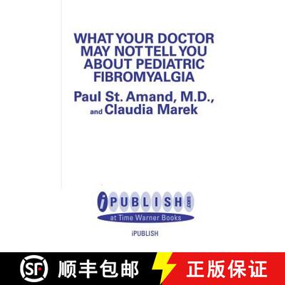 【3-4周达】What Your Doctor May Not Tell You About: Pediatric Fibromyalgia: A Safe New Treatment Plan... [9780759550025]