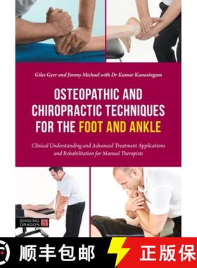 现货 Osteopathic and Chiropractic Techniques for the Foot and Ankle: Clinical Understanding and Advan... [9781839972010]