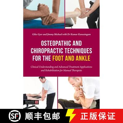 现货 Osteopathic and Chiropractic Techniques for the Foot and Ankle: Clinical Understanding and Advan... [9781839972010]