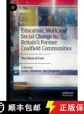 【3-4周达】Education, Work and Social Change in Britain's Former Coalfield Communities: The Ghost of ... [9783031107917]