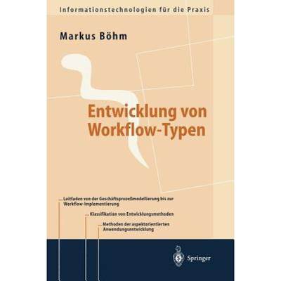 【4周达】Entwicklung von Workflow-Typen : Ein Leitfaden der methodischen Anwendungsentwicklung am Bei... [9783540663942]