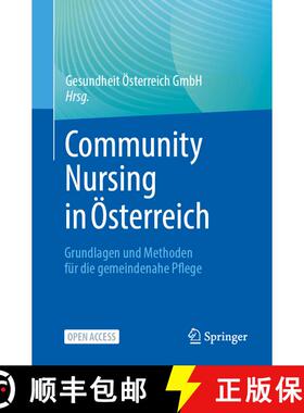 【3-4周达】Community Nursing in Österreich : Grundlagen und Methoden für die gemeindenahe Pflege [9783662718377]