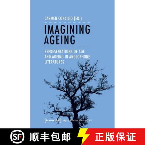 【3-4周达】Imagining Ageing – Representations of Age and Ageing in Anglophone Literatures: Represent... [9783837644265]