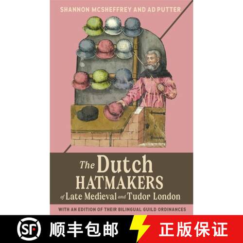 【3-4周达】Dutch Hatmakers of Late Medieval and Tudor Londo – London – with an edition of their bil... [9781837650804]