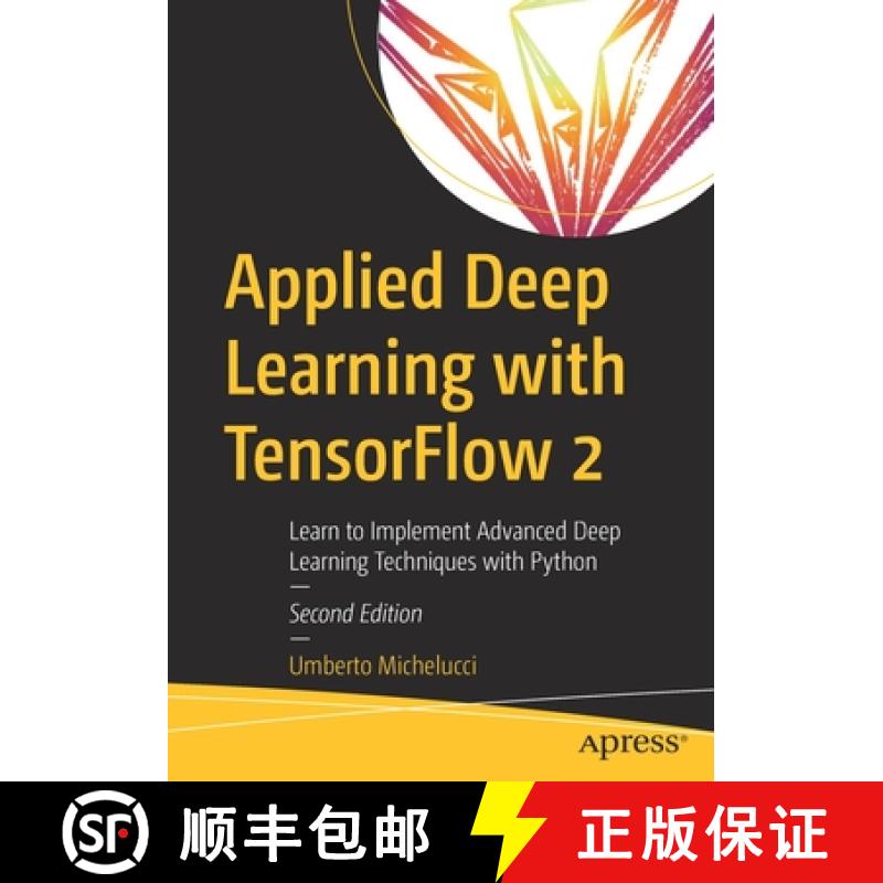 【4周达】Applied Deep Learning with TensorFlow 2 : Learn to Implement Advanced Deep Learning Techniqu... [9781484280195]