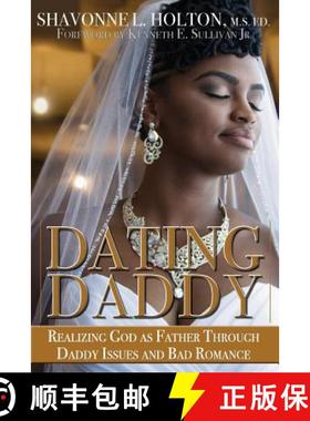 预订 Dating Daddy: Realizing God as Father through Daddy Issues and Bad Romance: [9780998275413]
