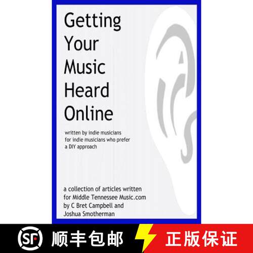 【3-4周达】Getting Your Music Heard Online: written by indie musicians for indie musicians who prefer... [9780692421840]