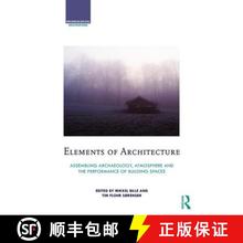 【4周达】Elements of Architecture: Assembling Archaeology, Atmosphere and the Performance of Building... [9781138775411]