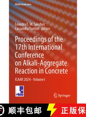 【3-4周达】Proceedings of the 17th International Conference on Alkali-Aggregate Reaction in Concrete:... [9783031594212]
