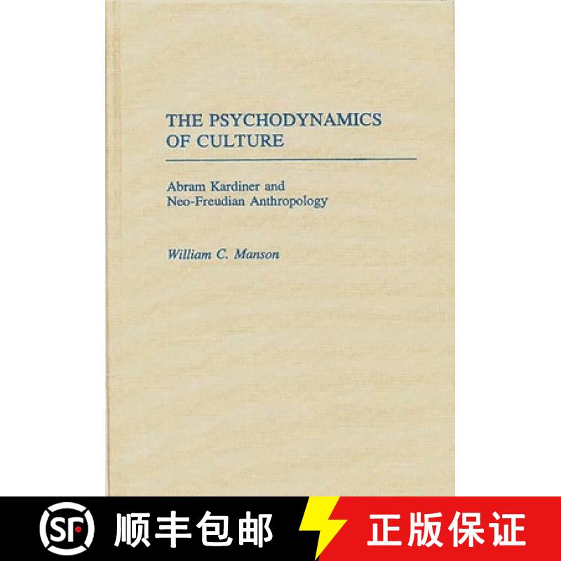 预订 The Psychodynamics of Culture: Abram Kardiner and Neo-Freudian Anthropology [9780313262678]