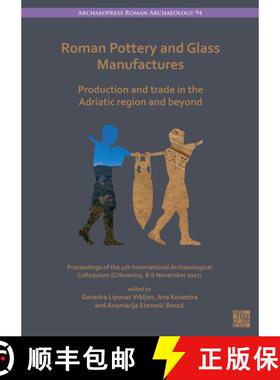 【3-4周达】Roman Pottery and Glass Manufactures: Production and Trade in the Adriatic Region and Beyo... [9781803273686]