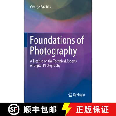 【3-4周达】Foundations of Photography: A Treatise on the Technical Aspects of Digital Photography [9783031062544]