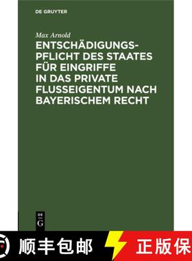 预订 Entschadigungspflicht des Staates fur Eingriffe in das private Flusseigentum nach bayerischem Recht [9783112606032]