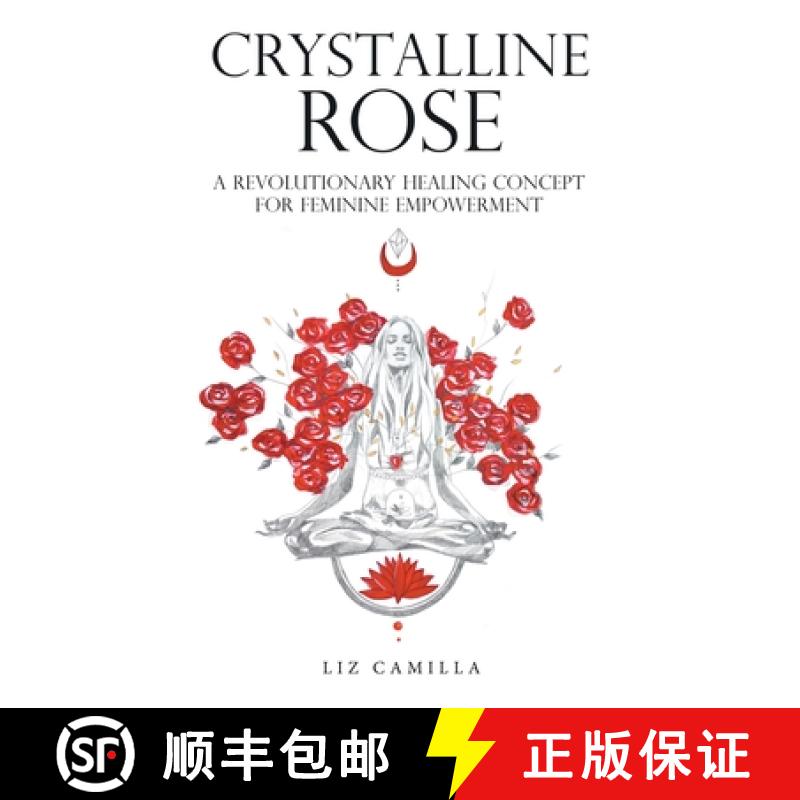 【2-3周达】Crystalline Rose: A Revolutionary Healing Concept for Feminine Empowerment [9781982285173]